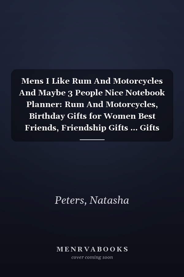 Mens I Like Rum And Motorcycles And Maybe 3 People Nice Notebook Planner: Rum And Motorcycles, Birthday Gifts for Women Best Friends, Friendship Gifts ... Gifts from Sister Lavender Scented Candle