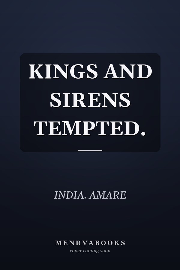 KINGS AND SIRENS TEMPTED.