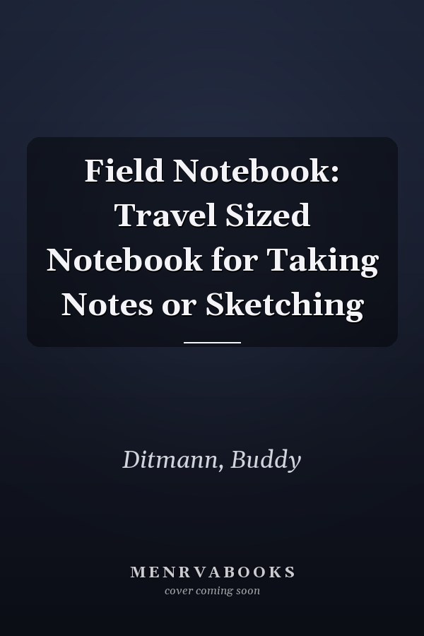Field Notebook: Travel Sized Notebook for Taking Notes or Sketching