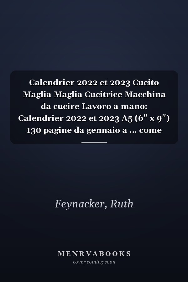 Calendrier 2022 et 2023 Cucito Maglia Maglia Cucitrice Macchina da cucire Lavoro a mano: Calendrier 2022 et 2023 A5 (6" x 9") 130 pagine da gennaio a ... come accessorio artigianale (Italian Edition)