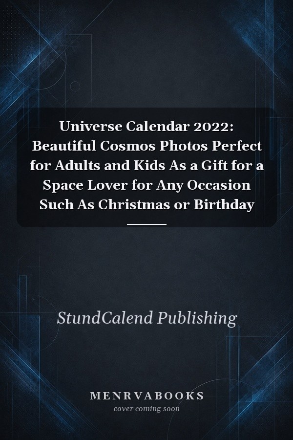 Universe Calendar 2022: Beautiful Cosmos Photos Perfect for Adults and Kids As a Gift for a Space Lover for Any Occasion Such As Christmas or Birthday