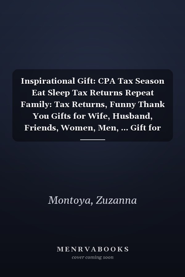 Inspirational Gift: CPA Tax Season Eat Sleep Tax Returns Repeat Family: Tax Returns, Funny Thank You Gifts for Wife, Husband, Friends, Women, Men, ... Gift for Birthday, Graduation,Daily