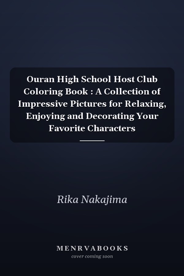 Ouran High School Host Club Coloring Book : A Collection of Impressive Pictures for Relaxing, Enjoying and Decorating Your Favorite Characters