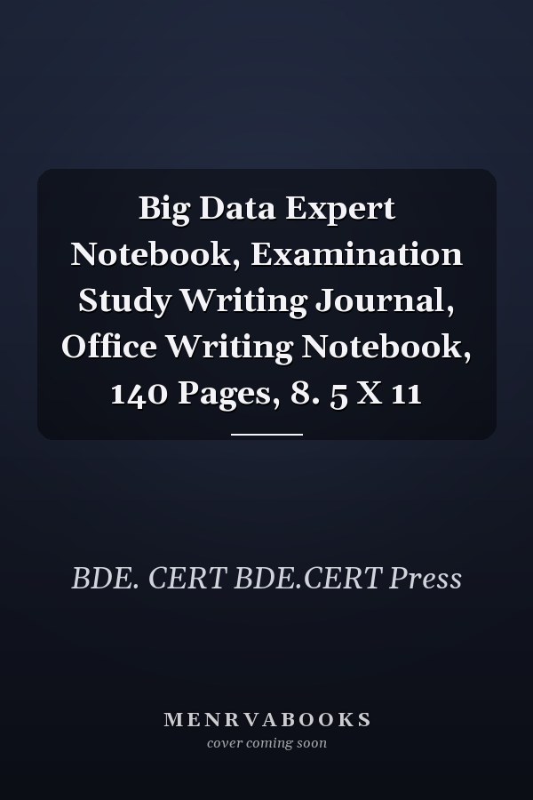 Big Data Expert Notebook, Examination Study Writing Journal, Office Writing Notebook, 140 Pages, 8. 5 X 11