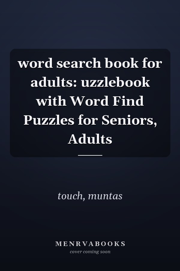 word search book for adults: uzzlebook with Word Find Puzzles for Seniors, Adults