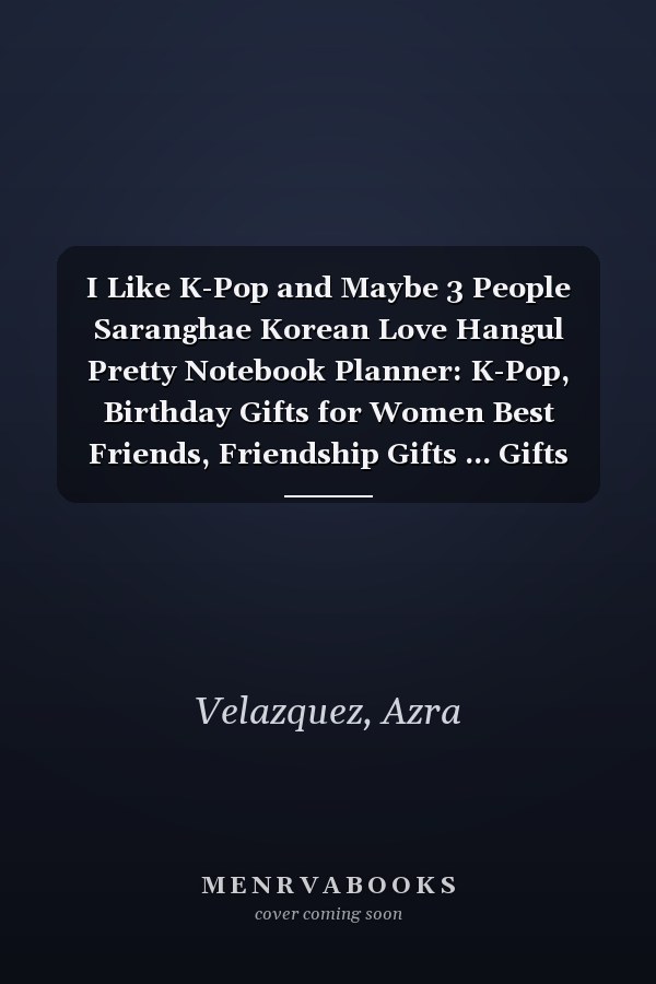I Like K-Pop and Maybe 3 People Saranghae Korean Love Hangul Pretty Notebook Planner: K-Pop, Birthday Gifts for Women Best Friends, Friendship Gifts ... Gifts from Sister Lavender Scented Candles