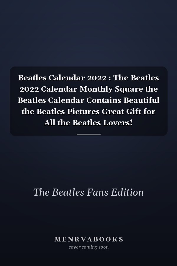 Beatles Calendar 2022 : The Beatles 2022 Calendar Monthly Square the Beatles Calendar Contains Beautiful the Beatles Pictures Great Gift for All the Beatles Lovers!