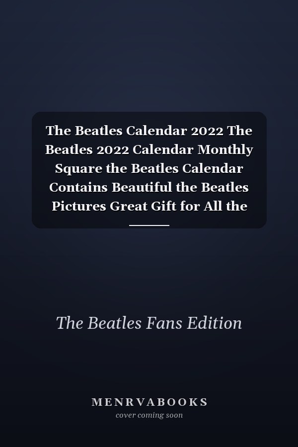 The Beatles Calendar 2022 The Beatles 2022 Calendar Monthly Square the Beatles Calendar Contains Beautiful the Beatles Pictures Great Gift for All the Beatles Lovers!