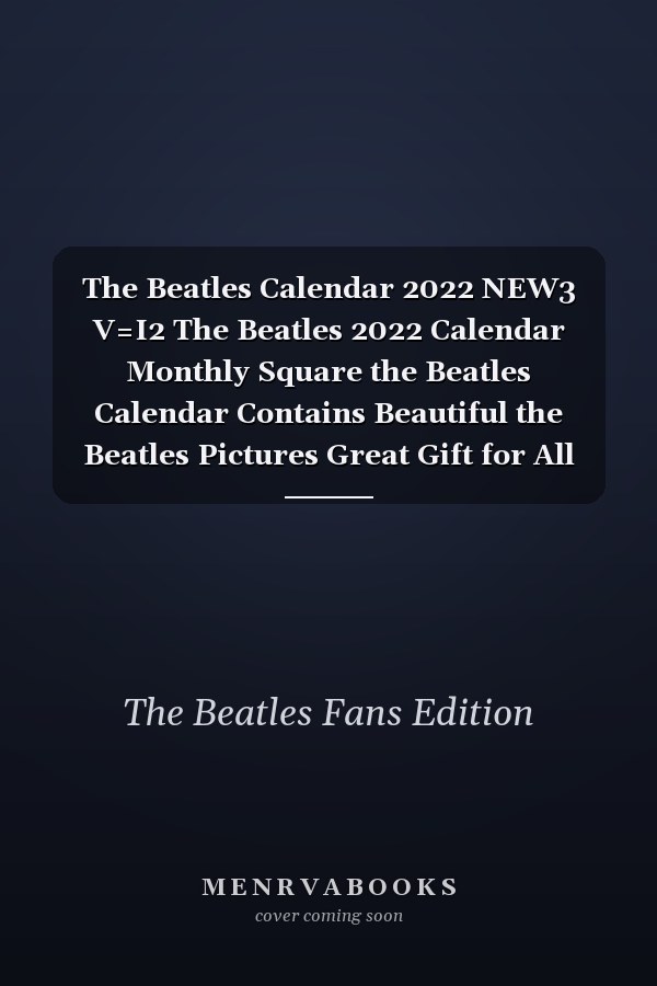 The Beatles Calendar 2022 NEW3 V=I2 The Beatles 2022 Calendar Monthly Square the Beatles Calendar Contains Beautiful the Beatles Pictures Great Gift for All the Beatles Lovers!