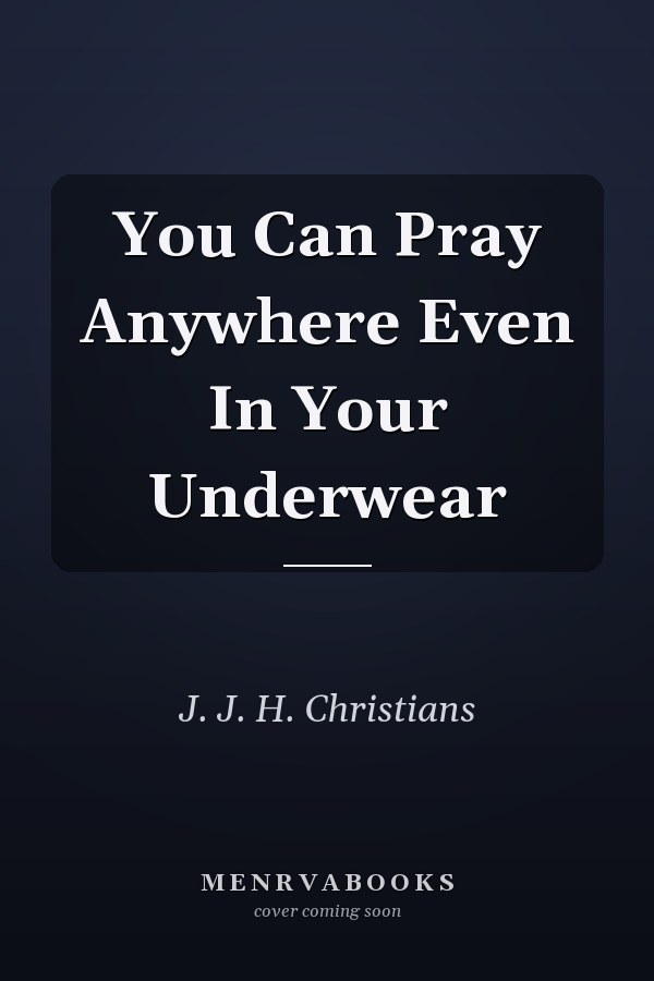 You Can Pray Anywhere Even In Your Underwear