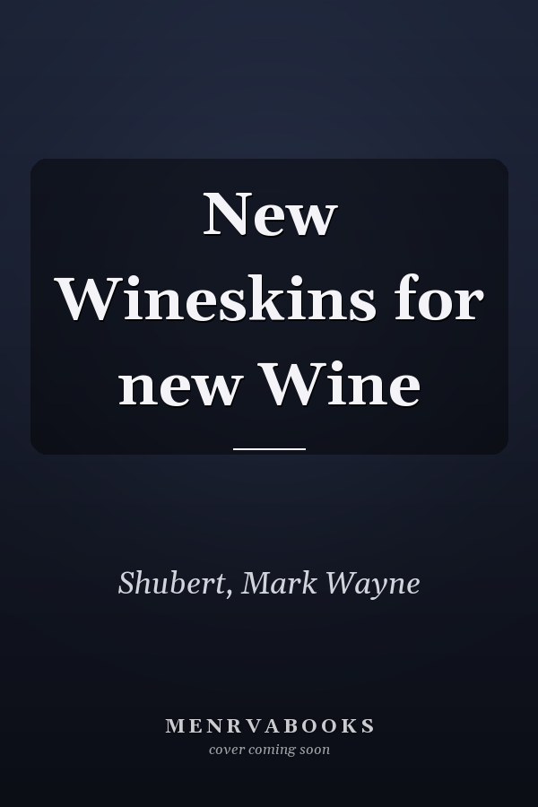 New Wineskins for new Wine