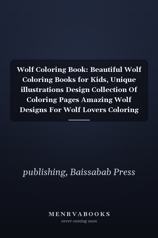 Wolf Coloring Book: Beautiful Wolf Coloring Books for Kids, Unique illustrations Design Collection Of Coloring Pages Amazing Wolf Designs For Wolf Lovers Coloring Books for Kids and Teens