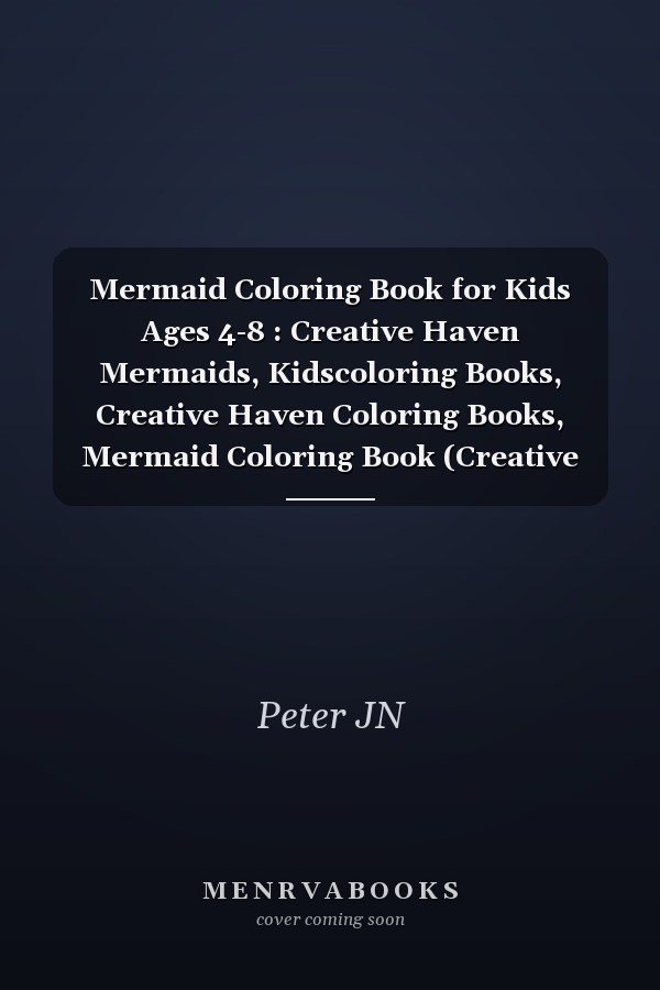 Mermaid Coloring Book for Kids Ages 4-8 : Creative Haven Mermaids, Kidscoloring Books, Creative Haven Coloring Books, Mermaid Coloring Book (Creative Mermaids Coloring Book)
