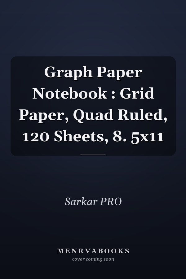 Graph Paper Notebook : Grid Paper, Quad Ruled, 120 Sheets, 8. 5x11