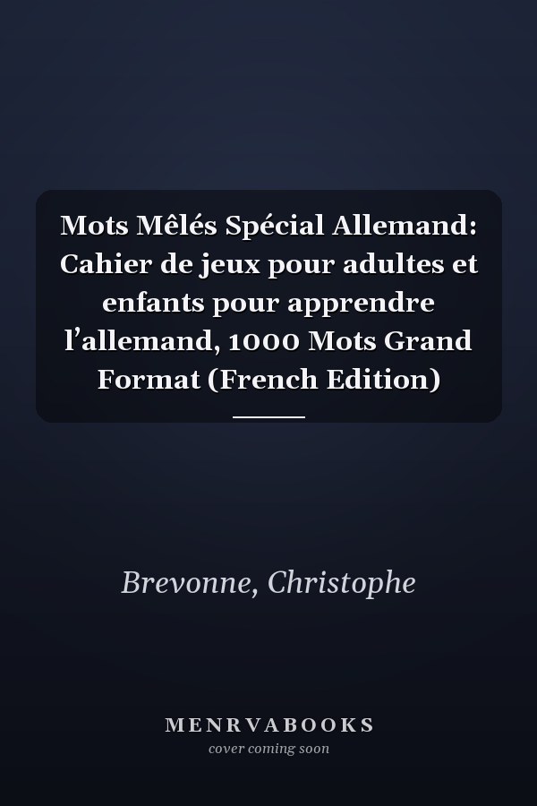 Mots Mêlés Spécial Allemand: Cahier de jeux pour adultes et enfants pour apprendre l’allemand, 1000 Mots Grand Format (French Edition)