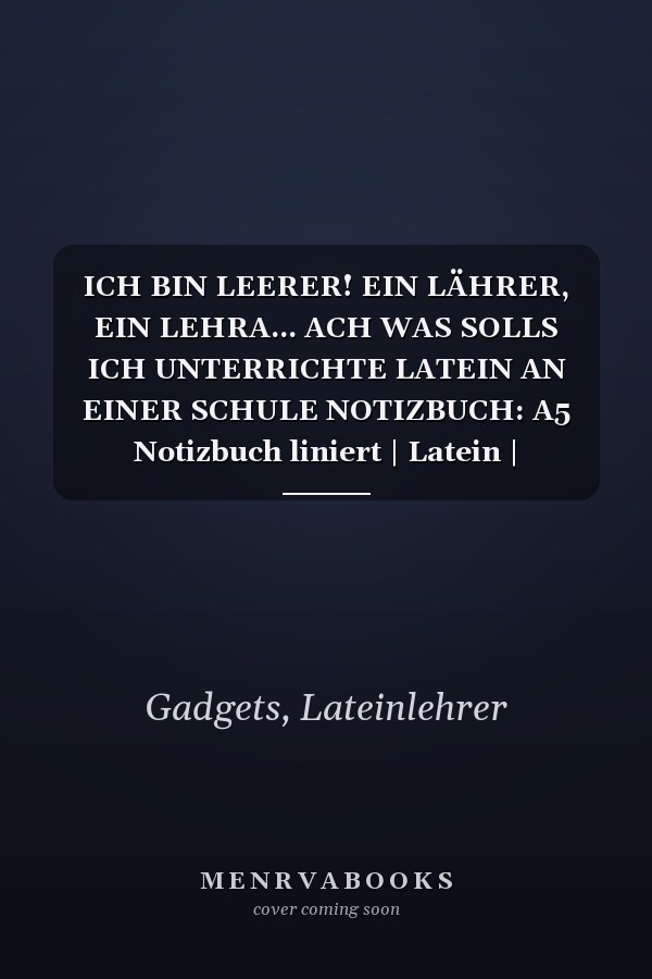 ICH BIN LEERER! EIN LÄHRER, EIN LEHRA... ACH WAS SOLLS ICH UNTERRICHTE LATEIN AN EINER SCHULE NOTIZBUCH: A5 Notizbuch liniert | Latein | Lehrernotizbuch| Wichtelidee | Lehrer Gadgets (German Edition)