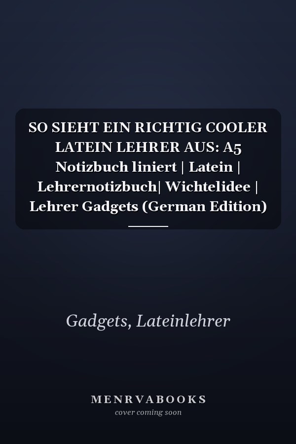 SO SIEHT EIN RICHTIG COOLER LATEIN LEHRER AUS: A5 Notizbuch liniert | Latein | Lehrernotizbuch| Wichtelidee | Lehrer Gadgets (German Edition)