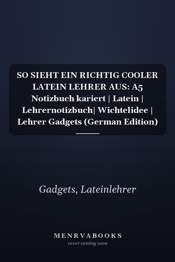 SO SIEHT EIN RICHTIG COOLER LATEIN LEHRER AUS: A5 Notizbuch kariert | Latein | Lehrernotizbuch| Wichtelidee | Lehrer Gadgets (German Edition)