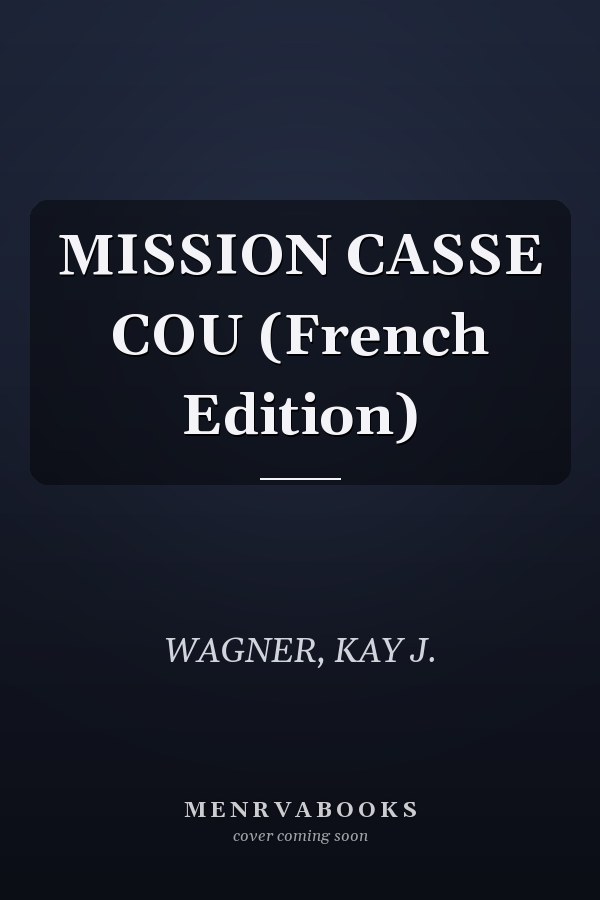 MISSION CASSE COU (French Edition)