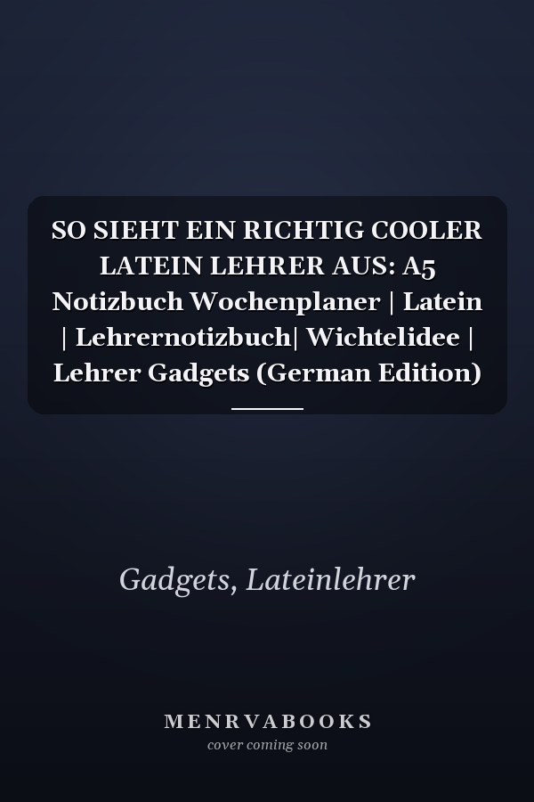 SO SIEHT EIN RICHTIG COOLER LATEIN LEHRER AUS: A5 Notizbuch Wochenplaner | Latein | Lehrernotizbuch| Wichtelidee | Lehrer Gadgets (German Edition)