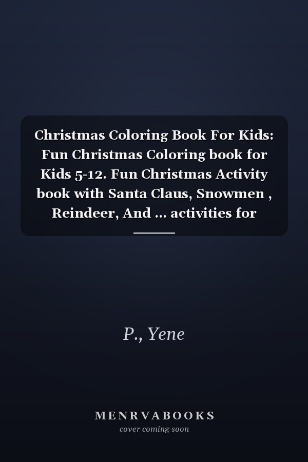 Christmas Coloring Book For Kids: Fun Christmas Coloring book for Kids 5-12. Fun Christmas Activity book with Santa Claus, Snowmen , Reindeer, And ... activities for brown kids and caucasians.