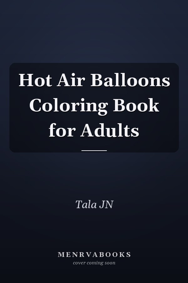 Hot Air Balloons Coloring Book for Adults