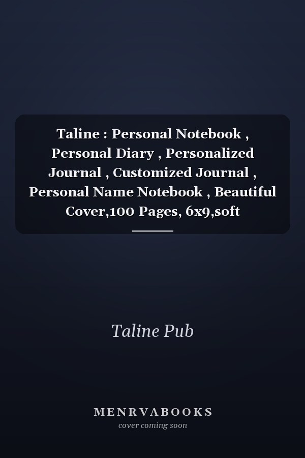 Taline : Personal Notebook , Personal Diary , Personalized Journal , Customized Journal , Personal Name Notebook , Beautiful Cover,100 Pages, 6x9,soft Cover,Matte Finish