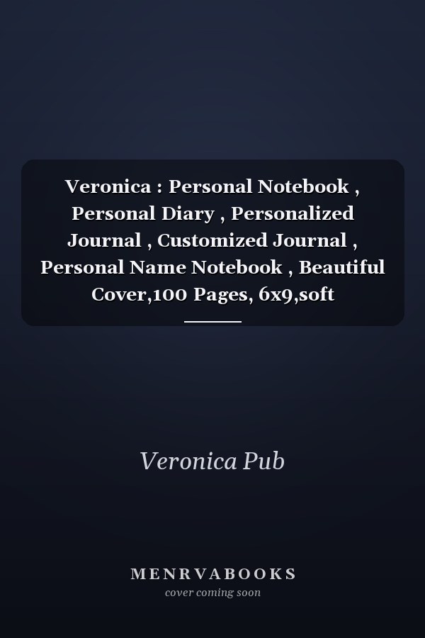 Veronica : Personal Notebook , Personal Diary , Personalized Journal , Customized Journal , Personal Name Notebook , Beautiful Cover,100 Pages, 6x9,soft Cover,Matte Finish