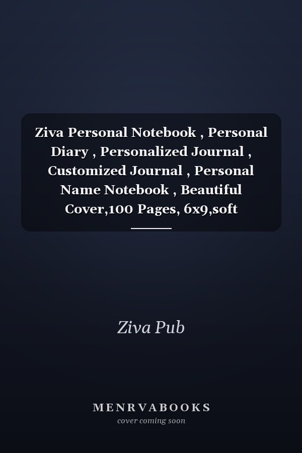 Ziva Personal Notebook , Personal Diary , Personalized Journal , Customized Journal , Personal Name Notebook , Beautiful Cover,100 Pages, 6x9,soft Cover,Matte Finish