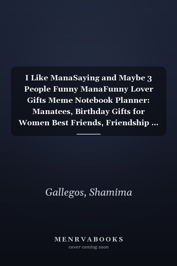 I Like ManaSaying and Maybe 3 People Funny ManaFunny Lover Gifts Meme Notebook Planner: Manatees, Birthday Gifts for Women Best Friends, Friendship ... Sister Gifts from Sister Lavender Scented Can