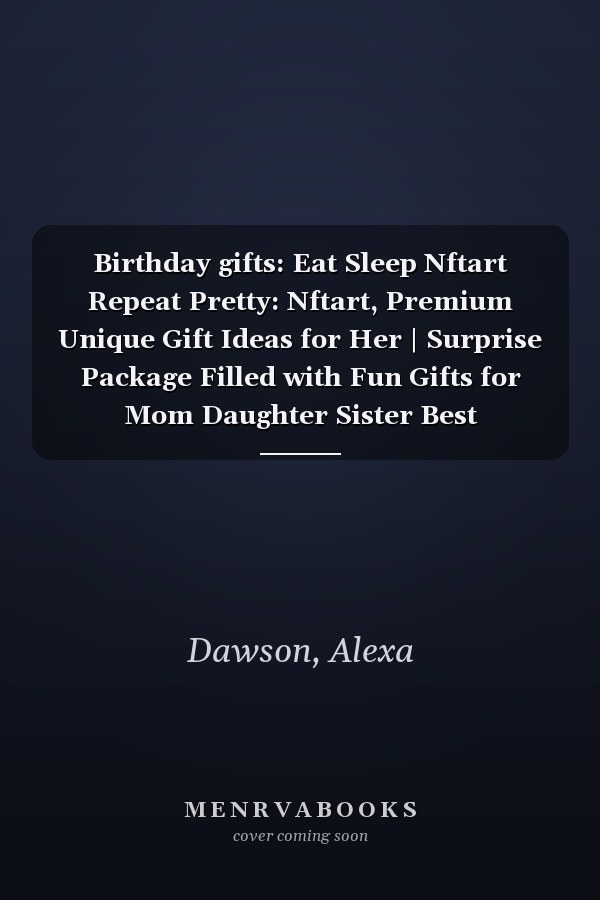 Birthday gifts: Eat Sleep Nftart Repeat Pretty: Nftart, Premium Unique Gift Ideas for Her | Surprise Package Filled with Fun Gifts for Mom Daughter Sister Best Friend,Schedule
