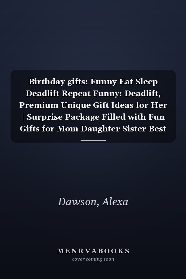 Birthday gifts: Funny Eat Sleep Deadlift Repeat Funny: Deadlift, Premium Unique Gift Ideas for Her | Surprise Package Filled with Fun Gifts for Mom Daughter Sister Best Friend,Schedule
