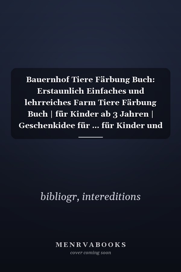 Bauernhof Tiere Färbung Buch: Erstaunlich Einfaches und lehrreiches Farm Tiere Färbung Buch | für Kinder ab 3 Jahren | Geschenkidee für ... für Kinder und Knirpse. (German Edition)