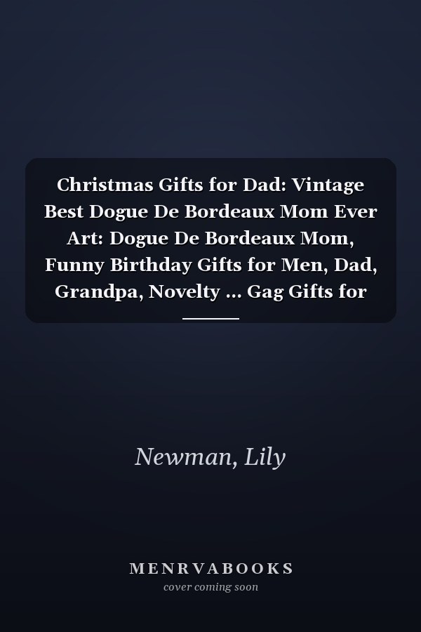 Christmas Gifts for Dad: Vintage Best Dogue De Bordeaux Mom Ever Art: Dogue De Bordeaux Mom, Funny Birthday Gifts for Men, Dad, Grandpa, Novelty ... Gag Gifts for Dad, Grandpa, Senior Men,Daily