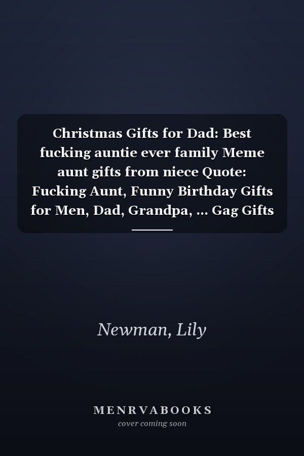 Christmas Gifts for Dad: Best fucking auntie ever family Meme aunt gifts from niece Quote: Fucking Aunt, Funny Birthday Gifts for Men, Dad, Grandpa, ... Gag Gifts for Dad, Grandpa, Senior Men,Dai