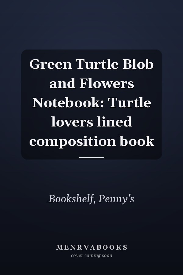 Green Turtle Blob and Flowers Notebook: Turtle lovers lined composition book