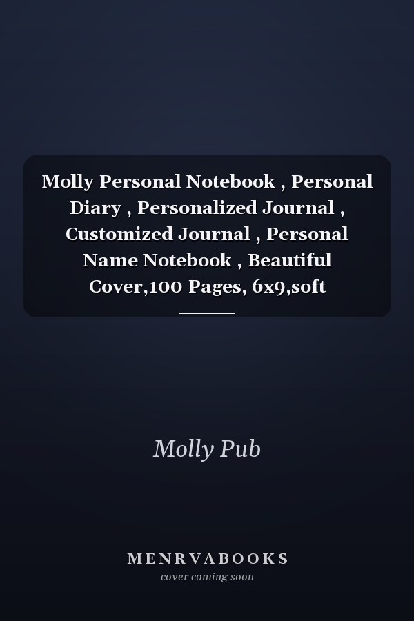 Molly Personal Notebook , Personal Diary , Personalized Journal , Customized Journal , Personal Name Notebook , Beautiful Cover,100 Pages, 6x9,soft Cover,Matte Finish