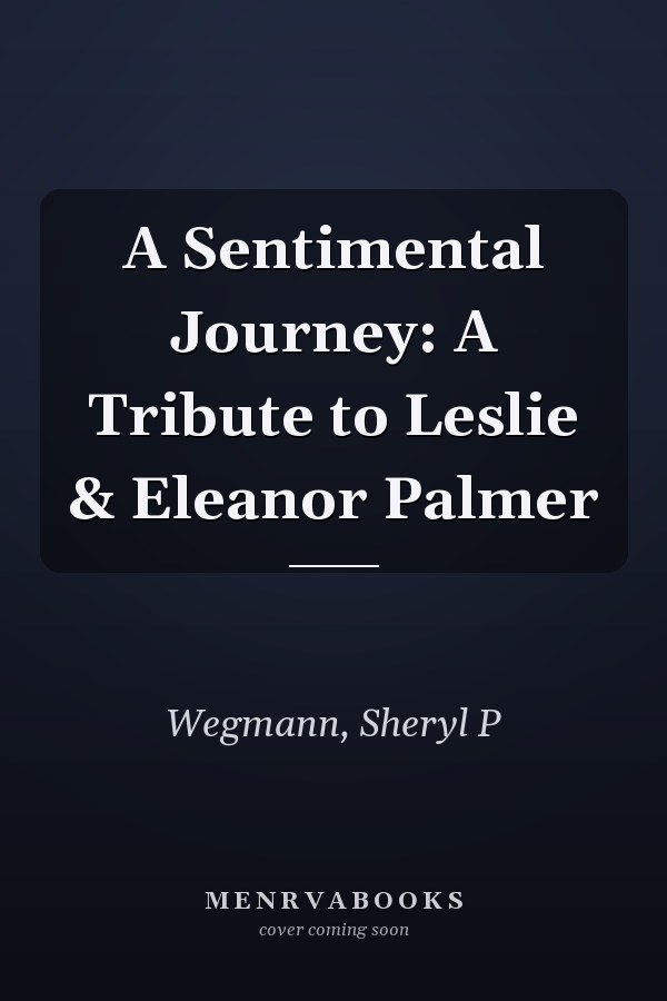 A Sentimental Journey: A Tribute to Leslie & Eleanor Palmer