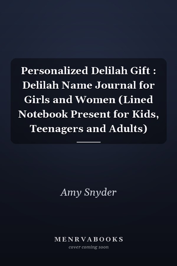 Personalized Delilah Gift : Delilah Name Journal for Girls and Women (Lined Notebook Present for Kids, Teenagers and Adults)
