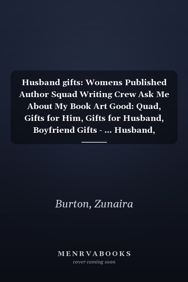 Husband gifts: Womens Published Author Squad Writing Crew Ask Me About My Book Art Good: Quad, Gifts for Him, Gifts for Husband, Boyfriend Gifts - ... Husband, Fiance, Friend - Fun Bday Gifts fo