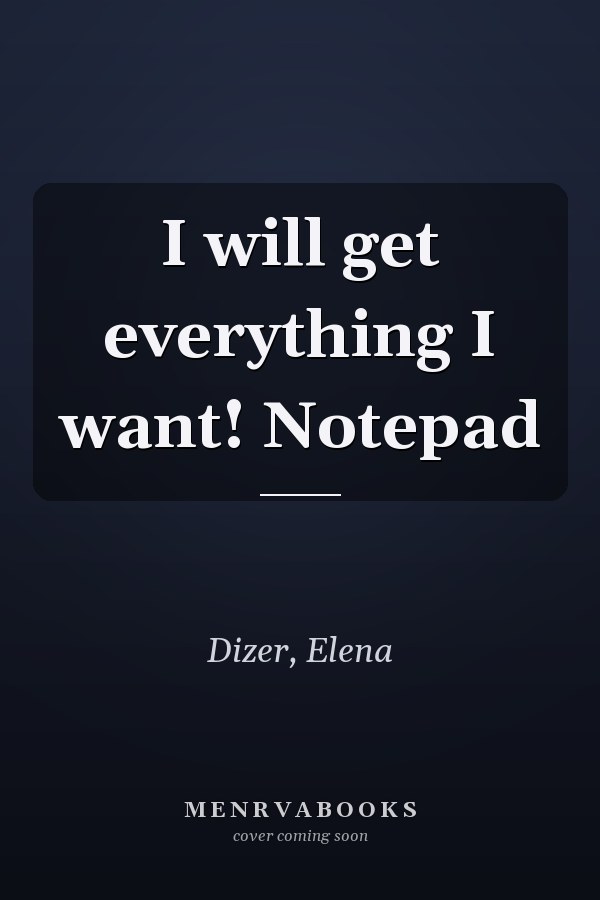 I will get everything I want! Notepad