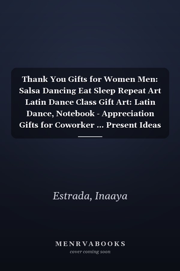 Thank You Gifts for Women Men: Salsa Dancing Eat Sleep Repeat Art Latin Dance Class Gift Art: Latin Dance, Notebook - Appreciation Gifts for Coworker ... Present Ideas Men Women Friends,Appointment