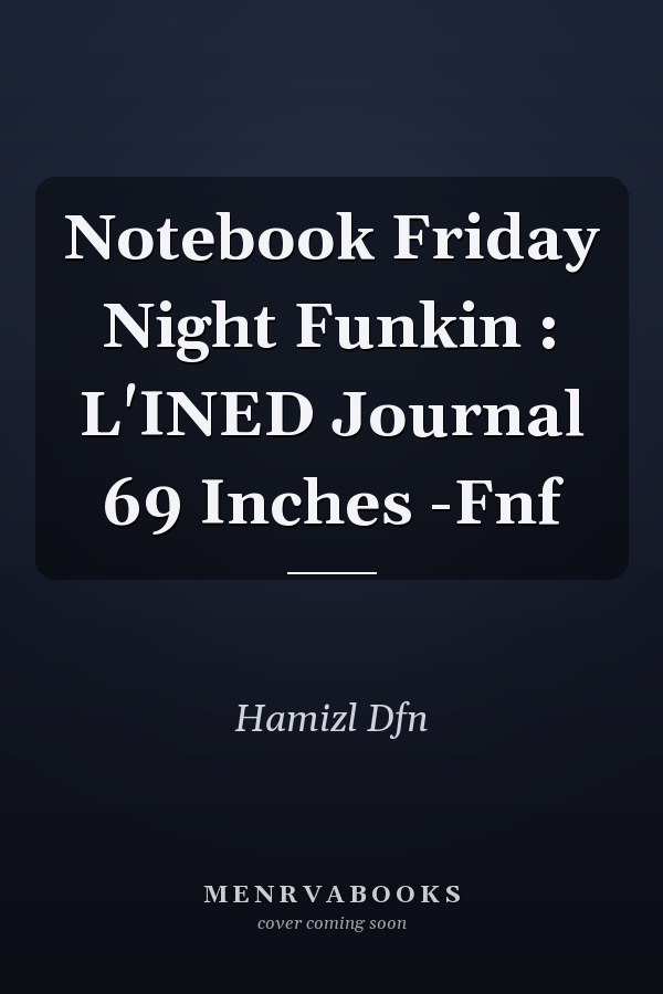 Notebook Friday Night Funkin : L'INED Journal 69 Inches -Fnf