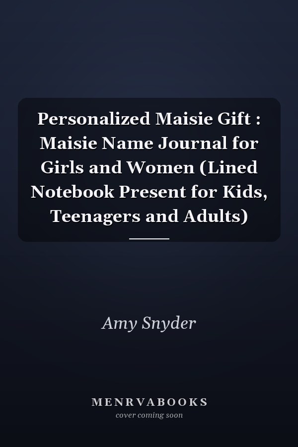Personalized Maisie Gift : Maisie Name Journal for Girls and Women (Lined Notebook Present for Kids, Teenagers and Adults)