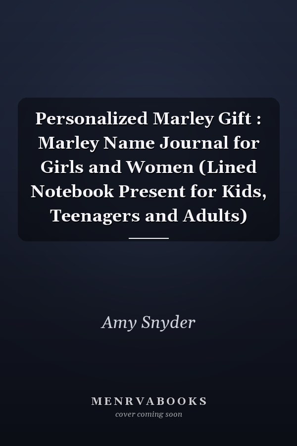 Personalized Marley Gift : Marley Name Journal for Girls and Women (Lined Notebook Present for Kids, Teenagers and Adults)