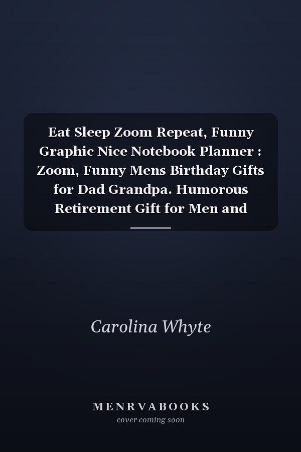 Eat Sleep Zoom Repeat, Funny Graphic Nice Notebook Planner : Zoom, Funny Mens Birthday Gifts for Dad Grandpa. Humorous Retirement Gift for Men and Women. ,Do It All