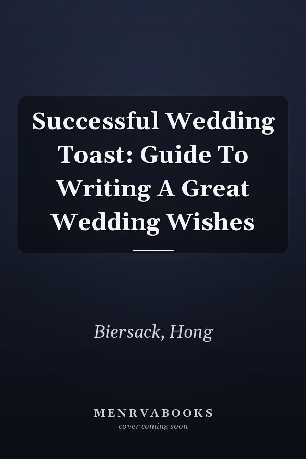 Successful Wedding Toast: Guide To Writing A Great Wedding Wishes
