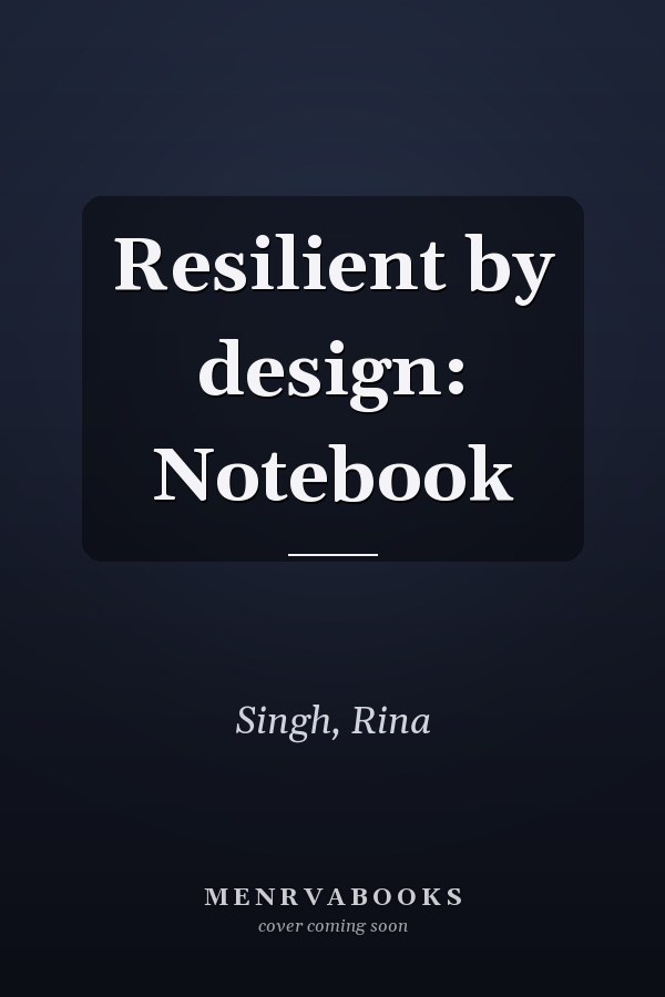 Resilient by design: Notebook
