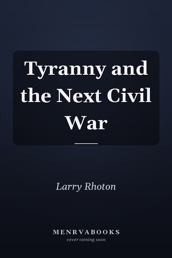 Tyranny and the Next Civil War
