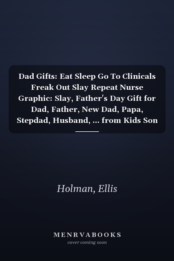 Dad Gifts: Eat Sleep Go To Clinicals Freak Out Slay Repeat Nurse Graphic: Slay, Father's Day Gift for Dad, Father, New Dad, Papa, Stepdad, Husband, ... from Kids Son Daughter Wife,Budget Tracker